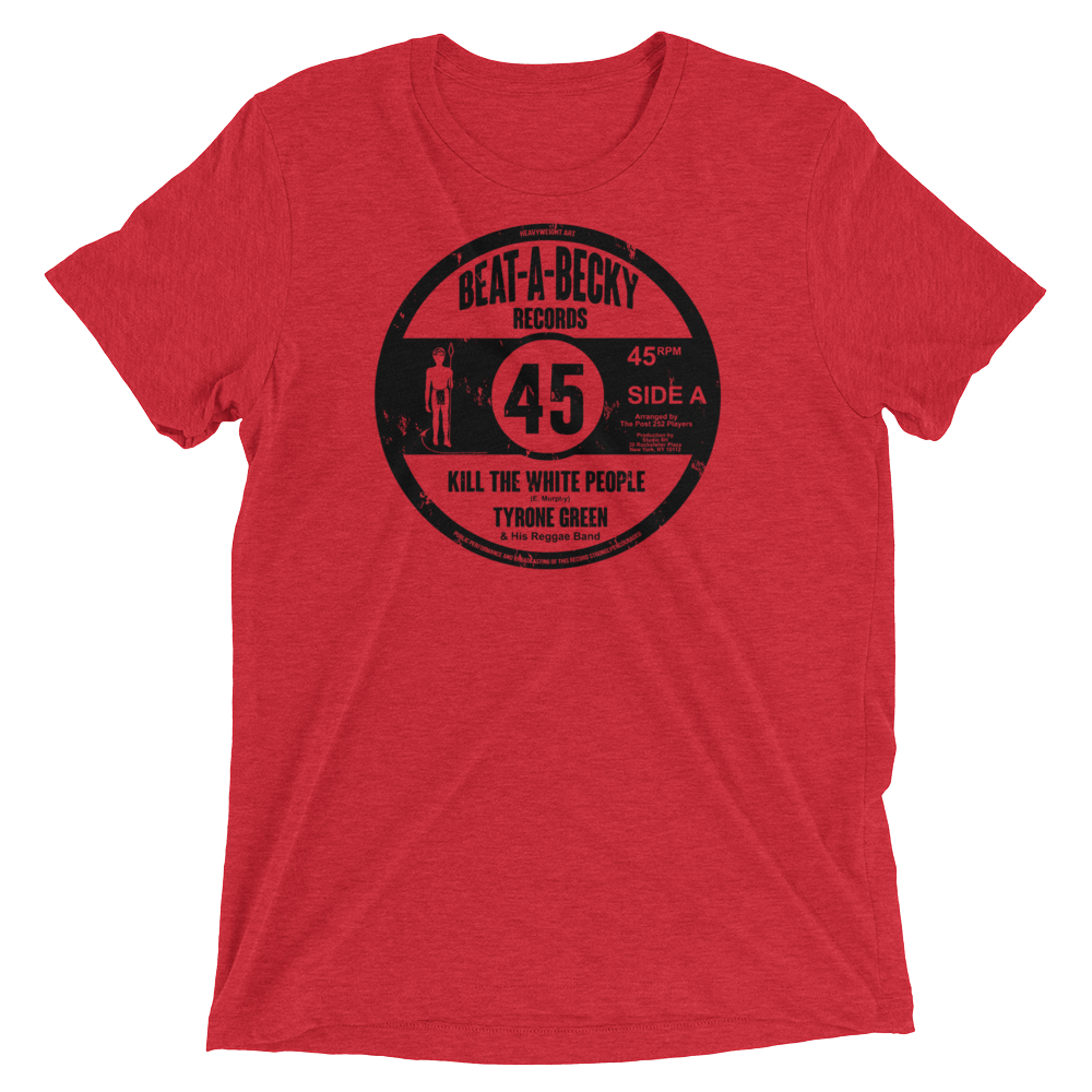 Kill The White People (Unisex Tri-Blend Tee)-Apparel-Heavyweight Art