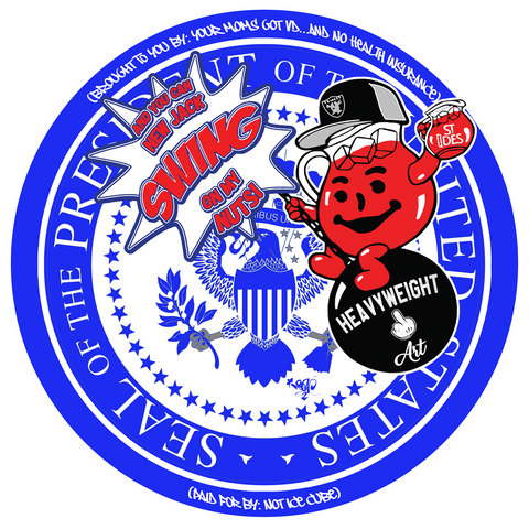 Large round sticker with the seal of the president of the United States with the kool-aid man swinging on a wrecking ball wearing a Los Angeles raiders hat and holding a pitcher of St. Ides malt liquor and quoting the Ice Cube lyric And You Can New Jack Swing On My Nuts